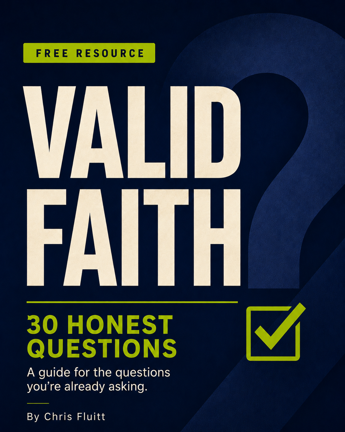 Valid Faith 30 Honest Questions free guide by Pastor Chris Fluitt