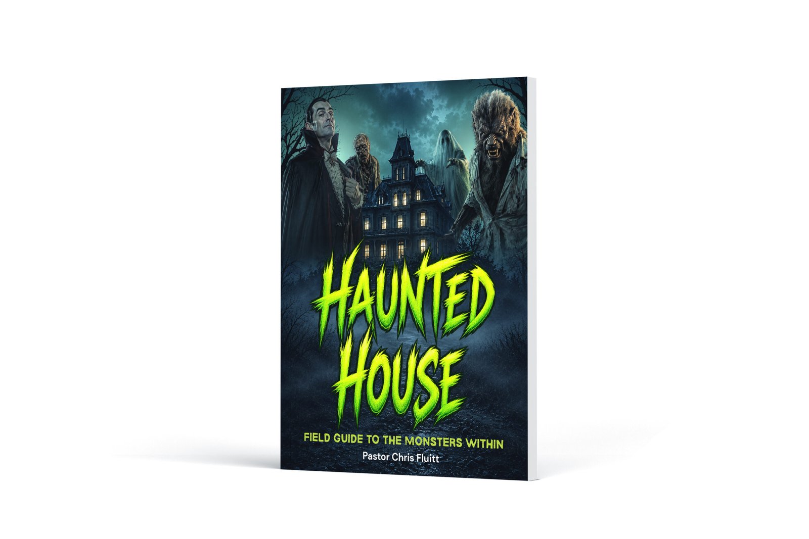 Book mockup of Haunted House: Field Guide to the Monsters Within by Pastor Chris Fluitt.