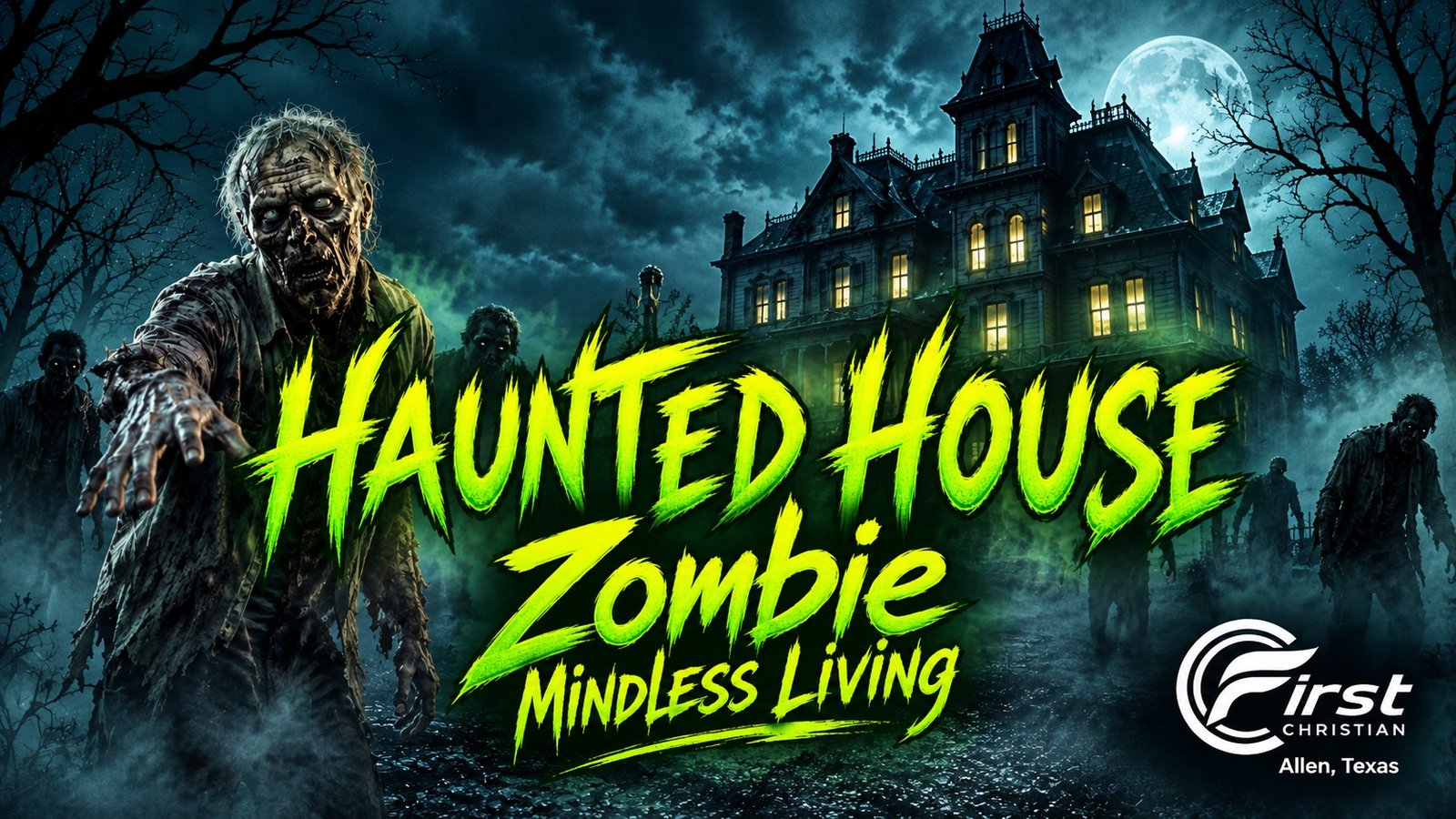 Zombie outside a moonlit mansion with Haunted House: Zombie — Mindless Living and First Christian Church of Allen lettering